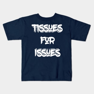 Tissues For Issues Kids T-Shirt